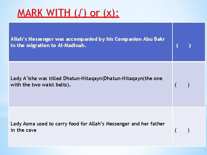 MARK WITH (√) or (x): Allah’s Messenger was accompanied by his Companion Abu Bakr