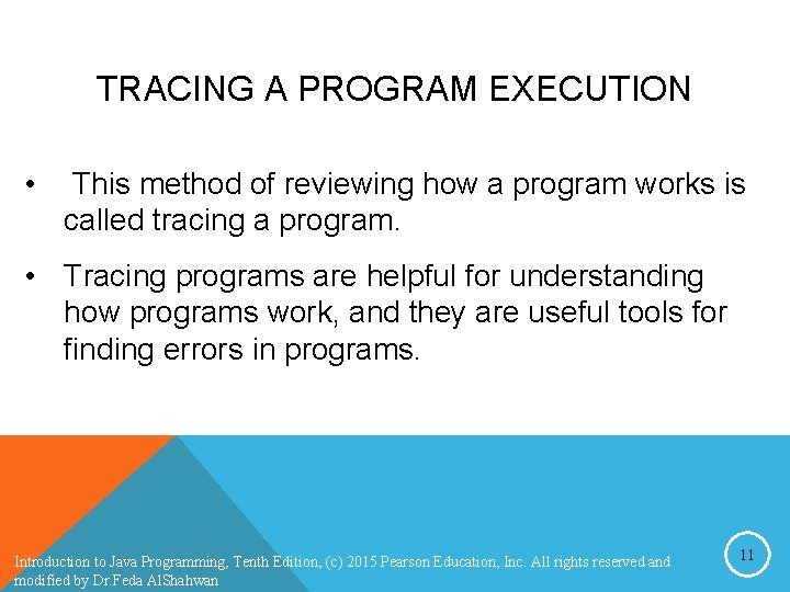 TRACING A PROGRAM EXECUTION • This method of reviewing how a program works is TRACING A PROGRAM EXECUTION • This method of reviewing how a program works is