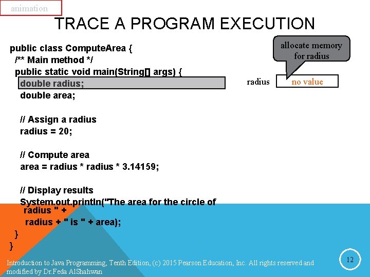 animation TRACE A PROGRAM EXECUTION public class Compute. Area { /** Main method */ animation TRACE A PROGRAM EXECUTION public class Compute. Area { /** Main method */