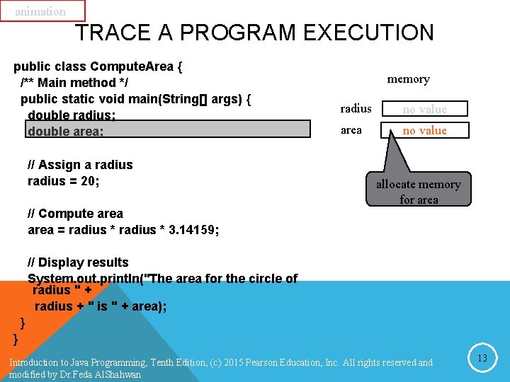 animation TRACE A PROGRAM EXECUTION public class Compute. Area { /** Main method */ animation TRACE A PROGRAM EXECUTION public class Compute. Area { /** Main method */