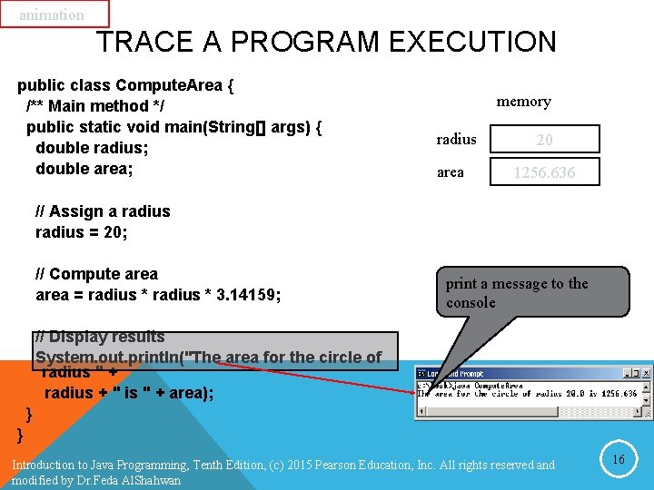 animation TRACE A PROGRAM EXECUTION public class Compute. Area { /** Main method */ animation TRACE A PROGRAM EXECUTION public class Compute. Area { /** Main method */