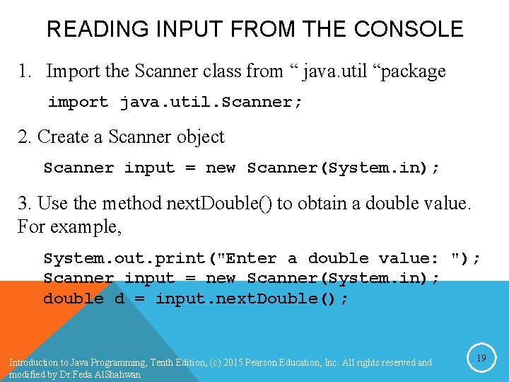 READING INPUT FROM THE CONSOLE 1. Import the Scanner class from “ java. util READING INPUT FROM THE CONSOLE 1. Import the Scanner class from “ java. util