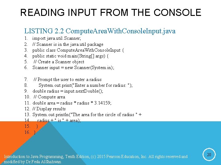 READING INPUT FROM THE CONSOLE LISTING 2. 2 Compute. Area. With. Console. Input. java READING INPUT FROM THE CONSOLE LISTING 2. 2 Compute. Area. With. Console. Input. java