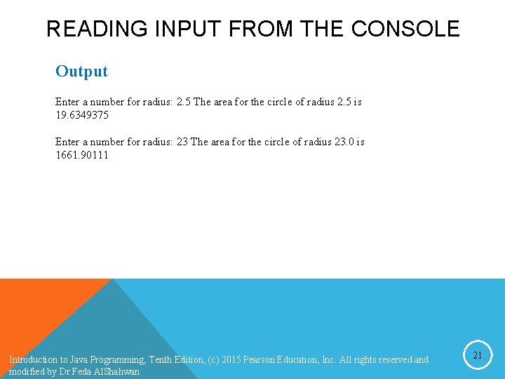 READING INPUT FROM THE CONSOLE Output Enter a number for radius: 2. 5 The READING INPUT FROM THE CONSOLE Output Enter a number for radius: 2. 5 The