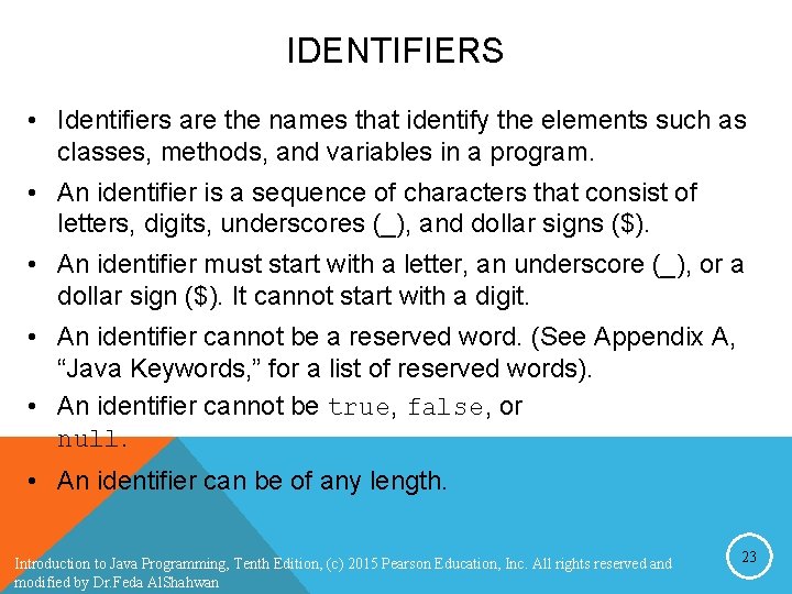 IDENTIFIERS • Identifiers are the names that identify the elements such as classes, methods, IDENTIFIERS • Identifiers are the names that identify the elements such as classes, methods,