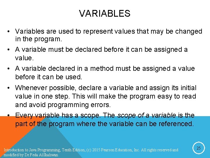 VARIABLES • Variables are used to represent values that may be changed in the VARIABLES • Variables are used to represent values that may be changed in the