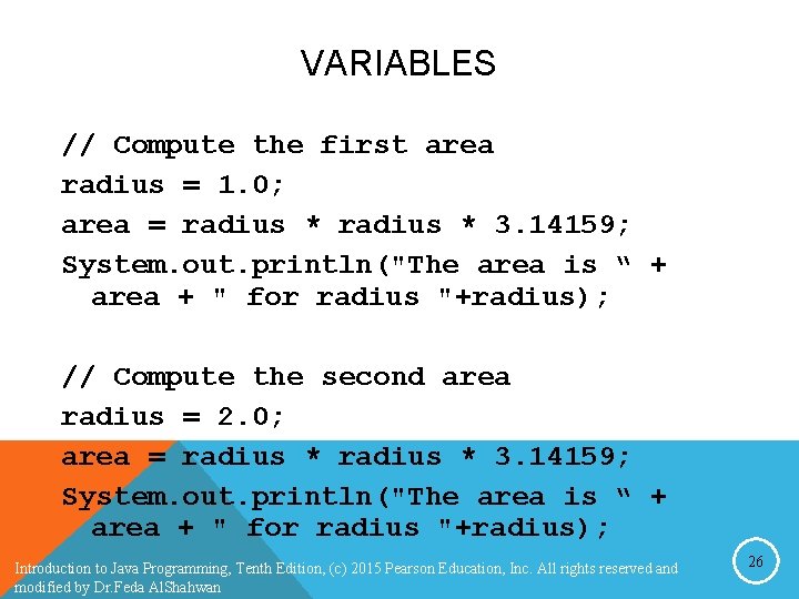 VARIABLES // Compute the first area radius = 1. 0; area = radius * VARIABLES // Compute the first area radius = 1. 0; area = radius *
