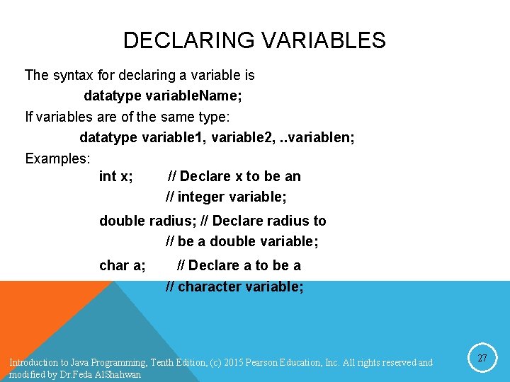 DECLARING VARIABLES The syntax for declaring a variable is datatype variable. Name; If variables DECLARING VARIABLES The syntax for declaring a variable is datatype variable. Name; If variables