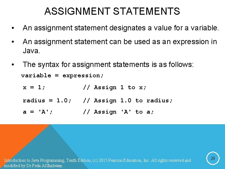 ASSIGNMENT STATEMENTS • An assignment statement designates a value for a variable. • An ASSIGNMENT STATEMENTS • An assignment statement designates a value for a variable. • An