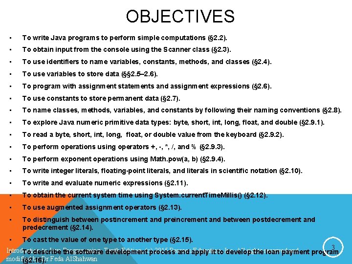 OBJECTIVES • To write Java programs to perform simple computations (§ 2. 2). • OBJECTIVES • To write Java programs to perform simple computations (§ 2. 2). •