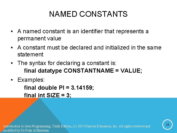 NAMED CONSTANTS • A named constant is an identifier that represents a permanent value NAMED CONSTANTS • A named constant is an identifier that represents a permanent value