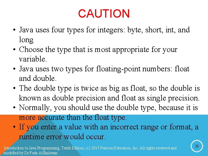 CAUTION • Java uses four types for integers: byte, short, int, and long • CAUTION • Java uses four types for integers: byte, short, int, and long •