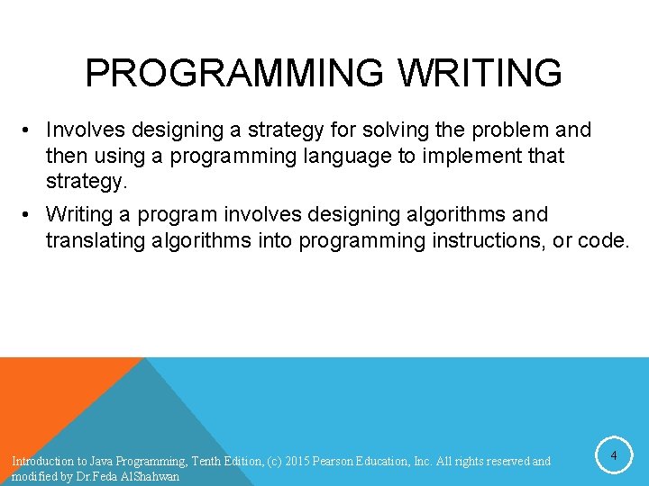 PROGRAMMING WRITING • Involves designing a strategy for solving the problem and then using PROGRAMMING WRITING • Involves designing a strategy for solving the problem and then using