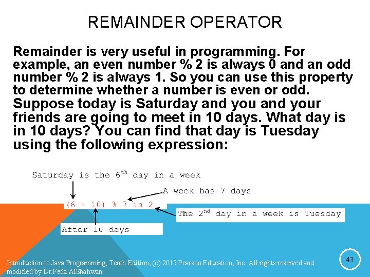 REMAINDER OPERATOR Remainder is very useful in programming. For example, an even number % REMAINDER OPERATOR Remainder is very useful in programming. For example, an even number %
