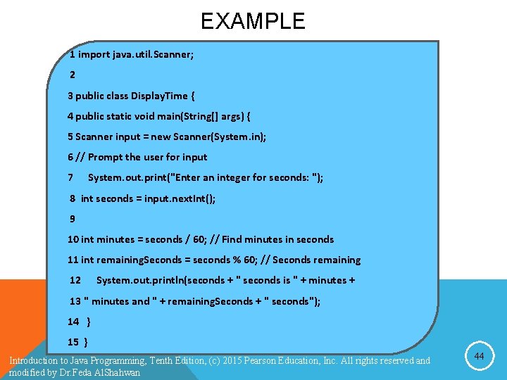 EXAMPLE 1 import java. util. Scanner; 2 3 public class Display. Time { 4 EXAMPLE 1 import java. util. Scanner; 2 3 public class Display. Time { 4