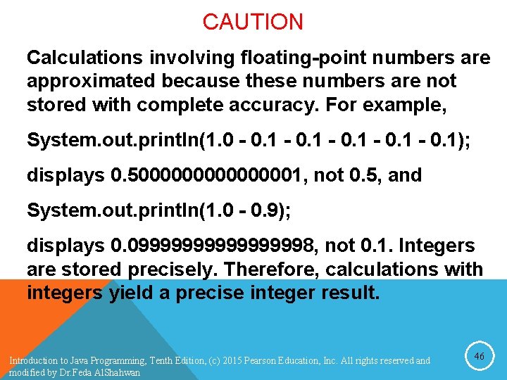 CAUTION Calculations involving floating-point numbers are approximated because these numbers are not stored with CAUTION Calculations involving floating-point numbers are approximated because these numbers are not stored with