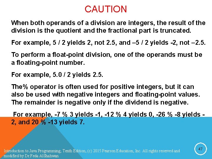CAUTION When both operands of a division are integers, the result of the division CAUTION When both operands of a division are integers, the result of the division