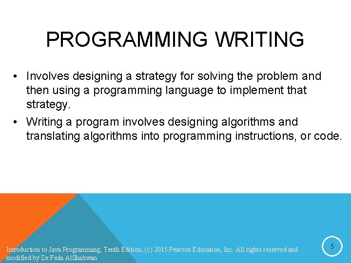 PROGRAMMING WRITING • Involves designing a strategy for solving the problem and then using PROGRAMMING WRITING • Involves designing a strategy for solving the problem and then using