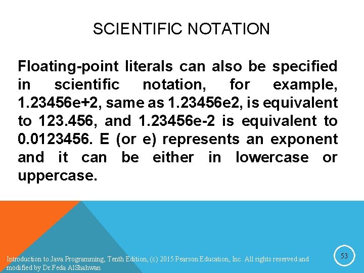 SCIENTIFIC NOTATION Floating-point literals can also be specified in scientific notation, for example, 1. SCIENTIFIC NOTATION Floating-point literals can also be specified in scientific notation, for example, 1.