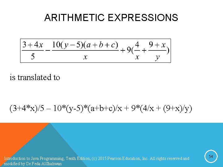 ARITHMETIC EXPRESSIONS is translated to (3+4*x)/5 – 10*(y-5)*(a+b+c)/x + 9*(4/x + (9+x)/y) Introduction to ARITHMETIC EXPRESSIONS is translated to (3+4*x)/5 – 10*(y-5)*(a+b+c)/x + 9*(4/x + (9+x)/y) Introduction to