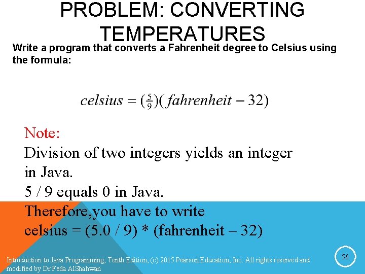 PROBLEM: CONVERTING TEMPERATURES Write a program that converts a Fahrenheit degree to Celsius using PROBLEM: CONVERTING TEMPERATURES Write a program that converts a Fahrenheit degree to Celsius using