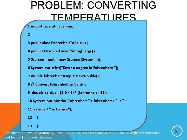 PROBLEM: CONVERTING TEMPERATURES 1 import java. util. Scanner; 2 3 public class Fahrenheit. To. PROBLEM: CONVERTING TEMPERATURES 1 import java. util. Scanner; 2 3 public class Fahrenheit. To.