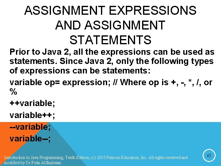 ASSIGNMENT EXPRESSIONS AND ASSIGNMENT STATEMENTS Prior to Java 2, all the expressions can be ASSIGNMENT EXPRESSIONS AND ASSIGNMENT STATEMENTS Prior to Java 2, all the expressions can be