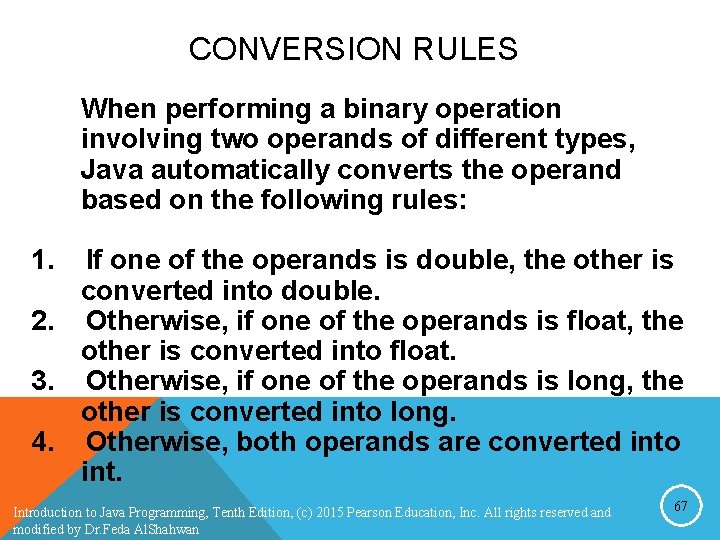 CONVERSION RULES When performing a binary operation involving two operands of different types, Java CONVERSION RULES When performing a binary operation involving two operands of different types, Java