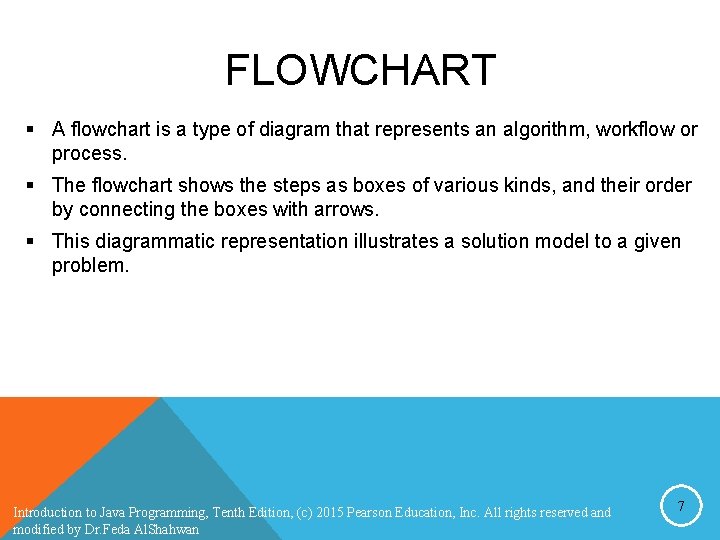 FLOWCHART § A flowchart is a type of diagram that represents an algorithm, workflow FLOWCHART § A flowchart is a type of diagram that represents an algorithm, workflow