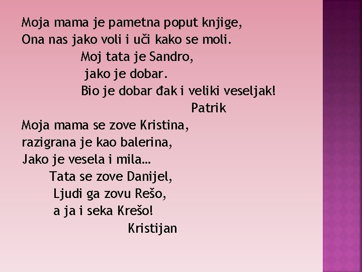 Moja mama je pametna poput knjige, Ona nas jako voli i uči kako se