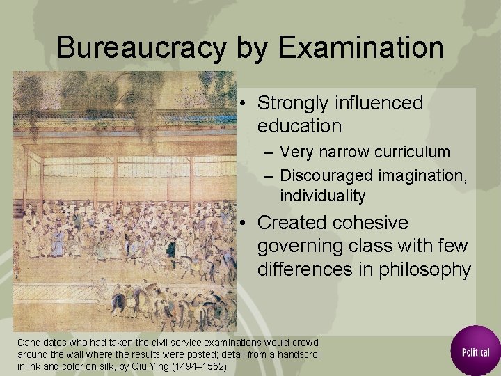 Bureaucracy by Examination • Strongly influenced education – Very narrow curriculum – Discouraged imagination,