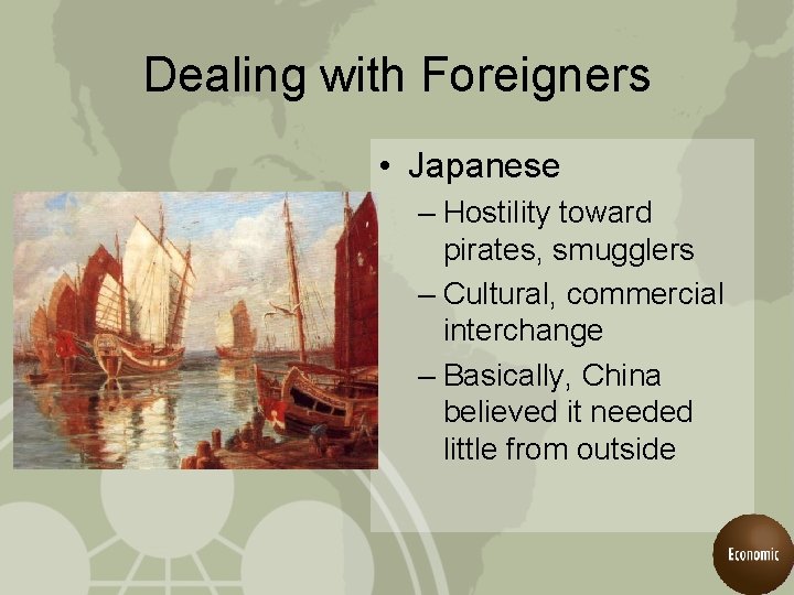 Dealing with Foreigners • Japanese – Hostility toward pirates, smugglers – Cultural, commercial interchange