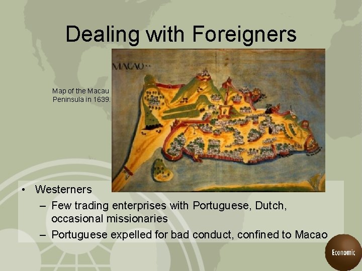 Dealing with Foreigners Map of the Macau Peninsula in 1639. • Westerners – Few