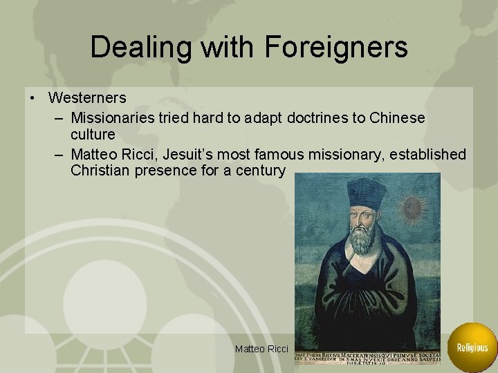 Dealing with Foreigners • Westerners – Missionaries tried hard to adapt doctrines to Chinese