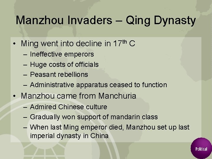 Manzhou Invaders – Qing Dynasty • Ming went into decline in 17 th C