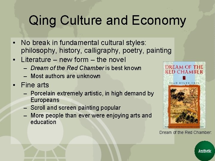 Qing Culture and Economy • No break in fundamental cultural styles: philosophy, history, calligraphy,