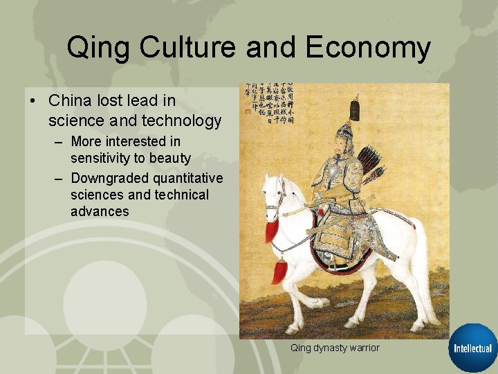 Qing Culture and Economy • China lost lead in science and technology – More