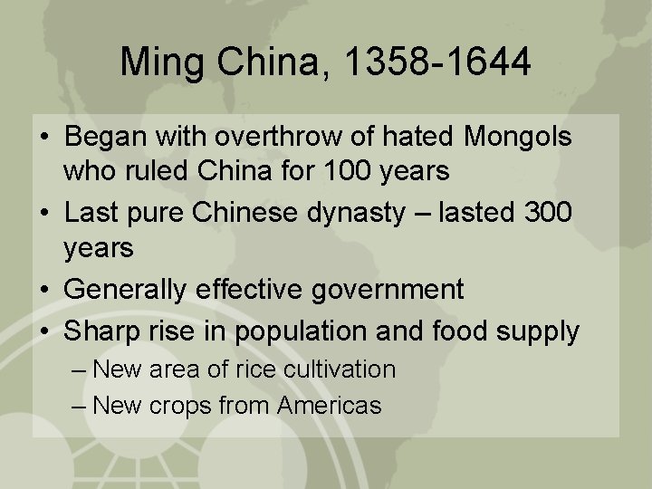 Ming China, 1358 -1644 • Began with overthrow of hated Mongols who ruled China