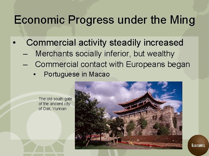 Economic Progress under the Ming • Commercial activity steadily increased – Merchants socially inferior,
