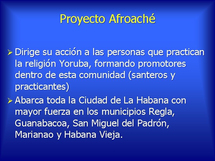 Proyecto Afroaché Ø Dirige su acción a las personas que practican la religión Yoruba,