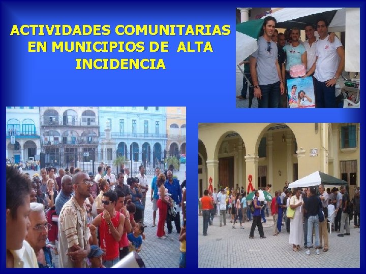 ACTIVIDADES COMUNITARIAS EN MUNICIPIOS DE ALTA INCIDENCIA 
