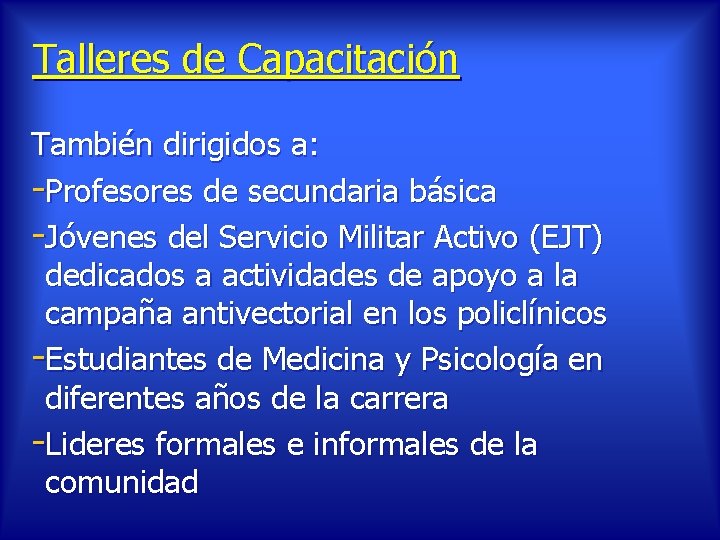 Talleres de Capacitación También dirigidos a: -Profesores de secundaria básica -Jóvenes del Servicio Militar