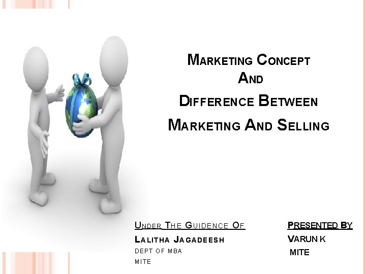 MARKETING CONCEPT AND DIFFERENCE BETWEEN MARKETING AND SELLING U N D E R T