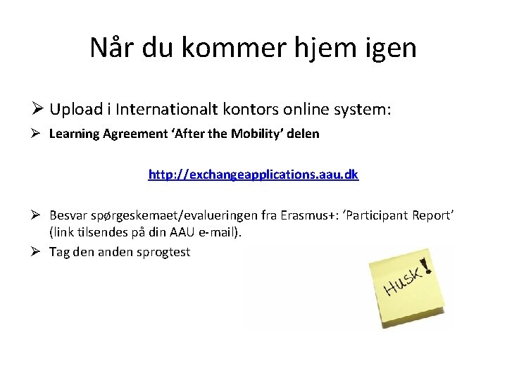 Når du kommer hjem igen Ø Upload i Internationalt kontors online system: Ø Learning