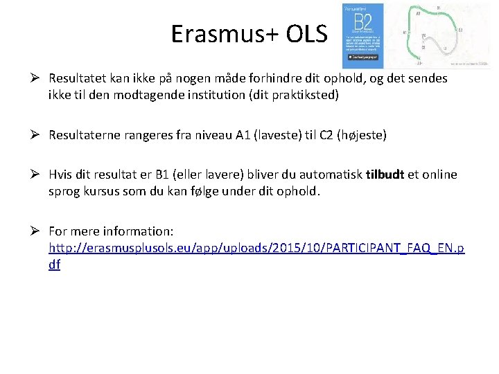Erasmus+ OLS Ø Resultatet kan ikke på nogen måde forhindre dit ophold, og det