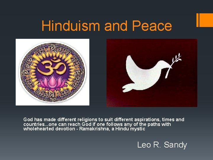 Hinduism and Peace God has made different religions to suit different aspirations, times and