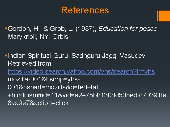 References § Gordon, H. , & Grob, L. (1987), Education for peace. Maryknoll, NY: