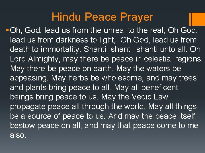 Hindu Peace Prayer § Oh, God, lead us from the unreal to the real,