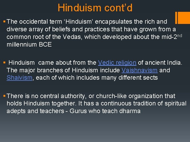 Hinduism cont’d § The occidental term ‘Hinduism’ encapsulates the rich and diverse array of