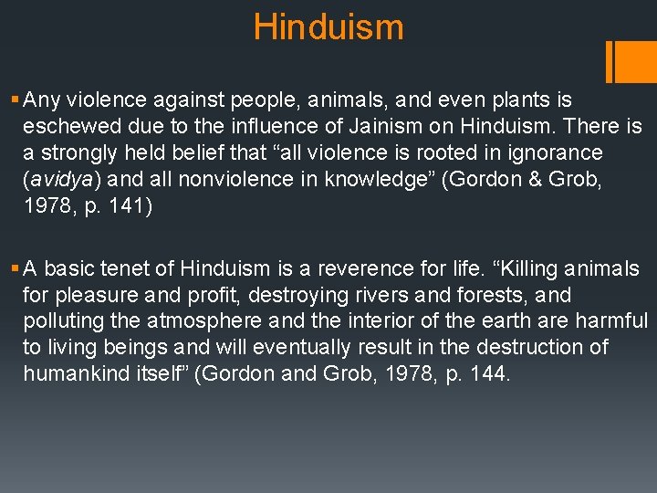 Hinduism § Any violence against people, animals, and even plants is eschewed due to
